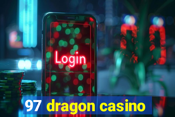 97 dragon casino